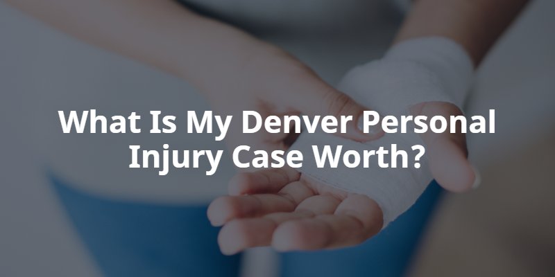 What is my Denver injury case worth?