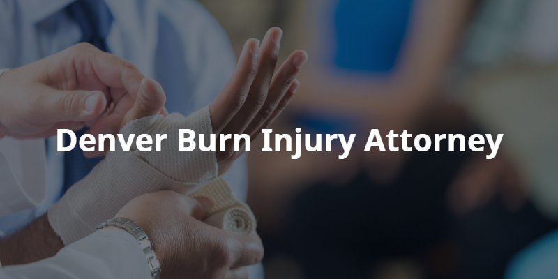 Denver burn injury lawyer
