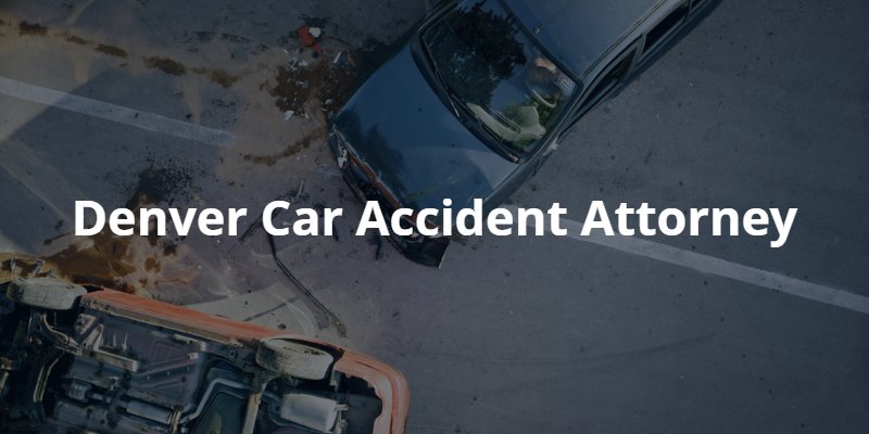 Denver car accident lawyer