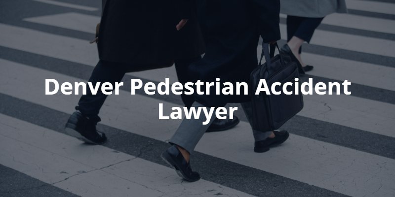 Denver pedestrian accident attorney